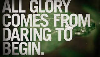 pic All GloryComes FromDaring to Begin